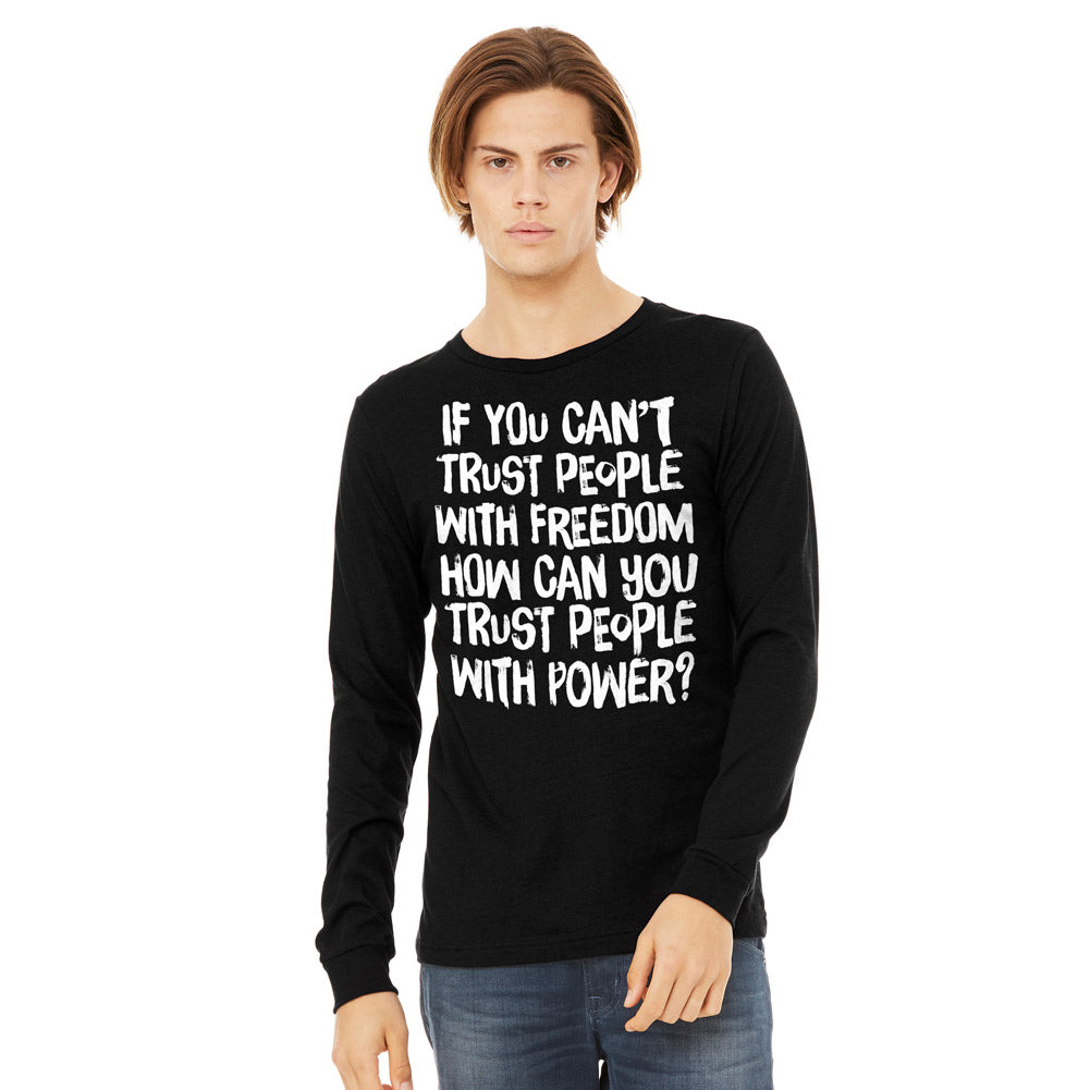 If You Can&#39;t Trust People With Freedom Unisex Long Sleeve Tee