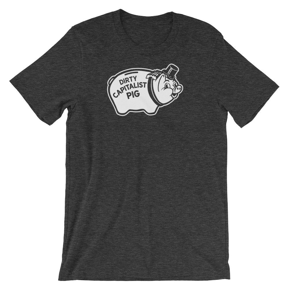 Dirty Capitalist Pig T-Shirt