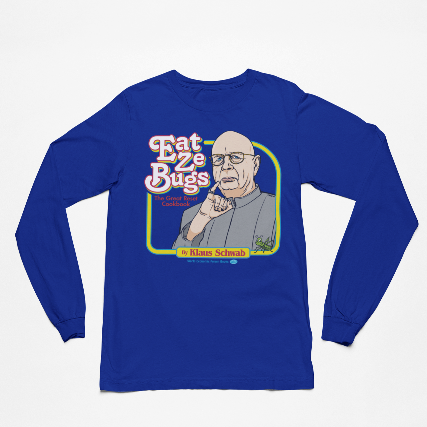 Eat Ze Bugs Klaus Schwab Great Reset Long Sleeve Tee