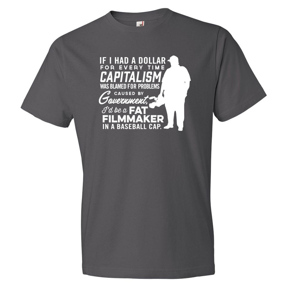 If I Had A Dollar For Every Time Capitalism Was Blamed Shirt
