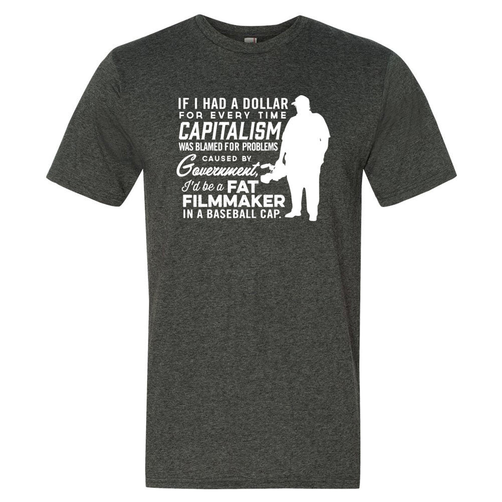 If I Had A Dollar For Every Time Capitalism Was Blamed Shirt