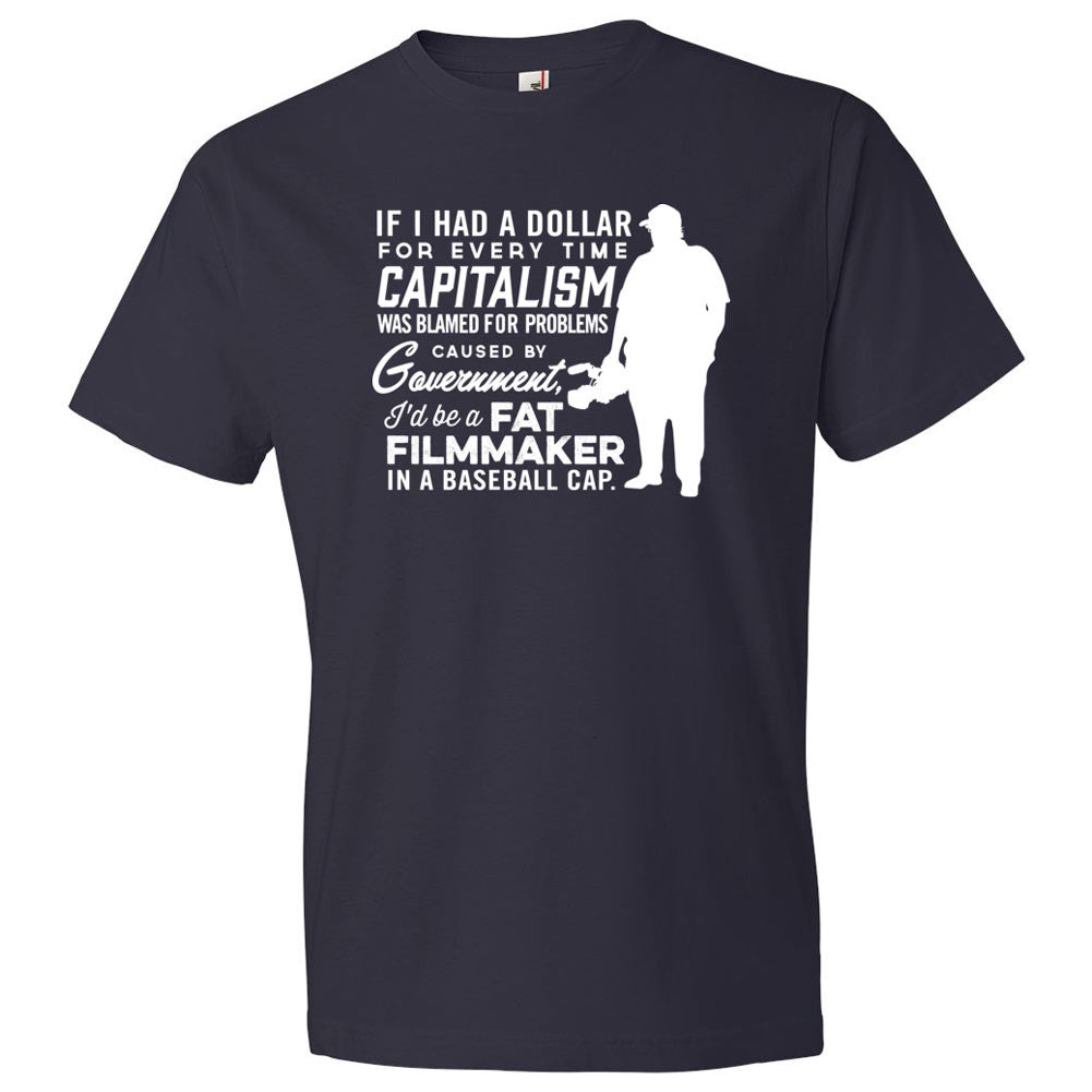 If I Had A Dollar For Every Time Capitalism Was Blamed Shirt