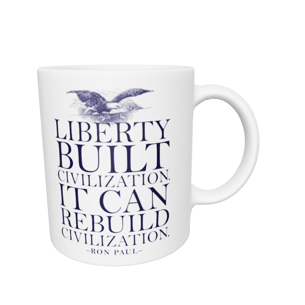 Liberty Can Rebuild Civilization Coffee Mug