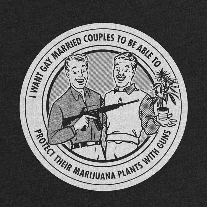 I Want Gay Married Couples To Protect Their Marijuana Plants With Guns Ladies Tri-blend Racerback Tank Top