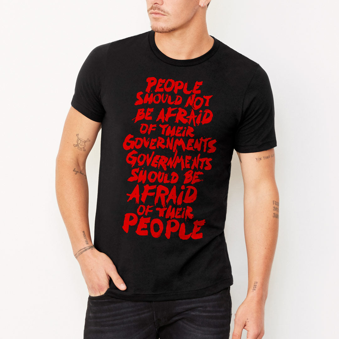 People Should Not Be Afraid of Their Governments T-Shirt