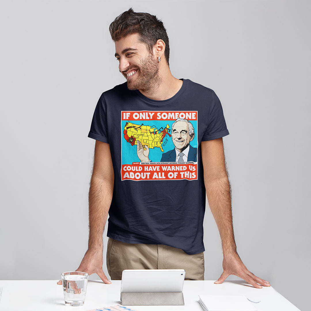 Ron Paul If Only Someone Could Have Warned Us About This T-Shirt