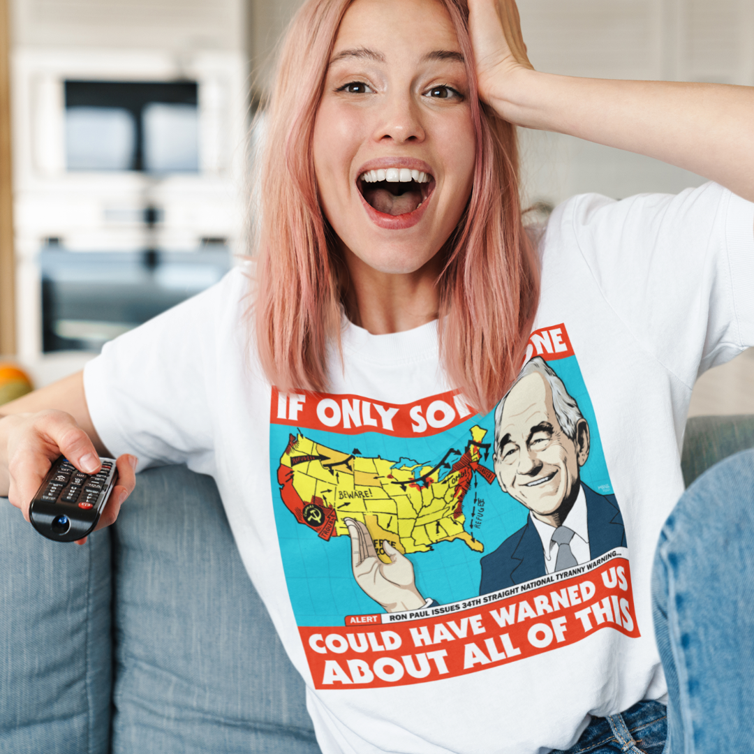 Ron Paul If Only Someone Could Have Warned Us About This T-Shirt