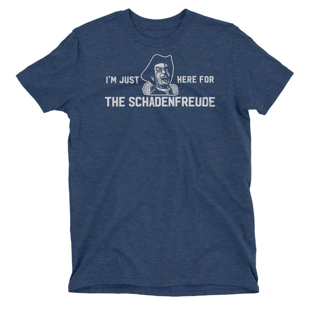 I'm Just Here for the Schadenfreude T-Shirt