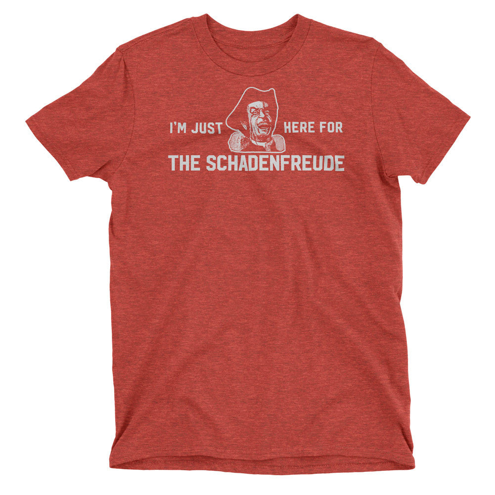 I&#39;m Just Here for the Schadenfreude T-Shirt