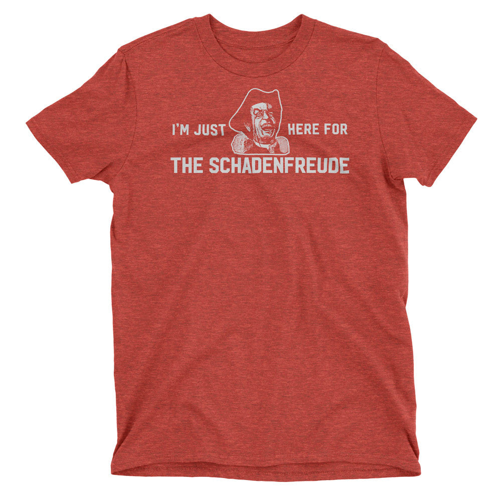 I'm Just Here for the Schadenfreude T-Shirt