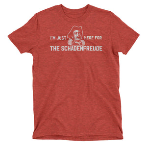 I'm Just Here for the Schadenfreude T-Shirt
