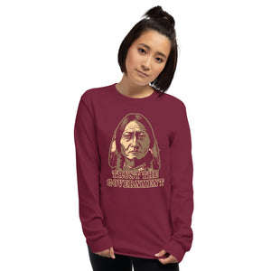 Trust the Government Sitting Bull Long Sleeve T-Shirt