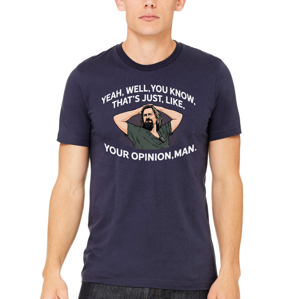Yeah, Well, You Know, That's Just, Like, Your Opinion, Man The Dude Shirt