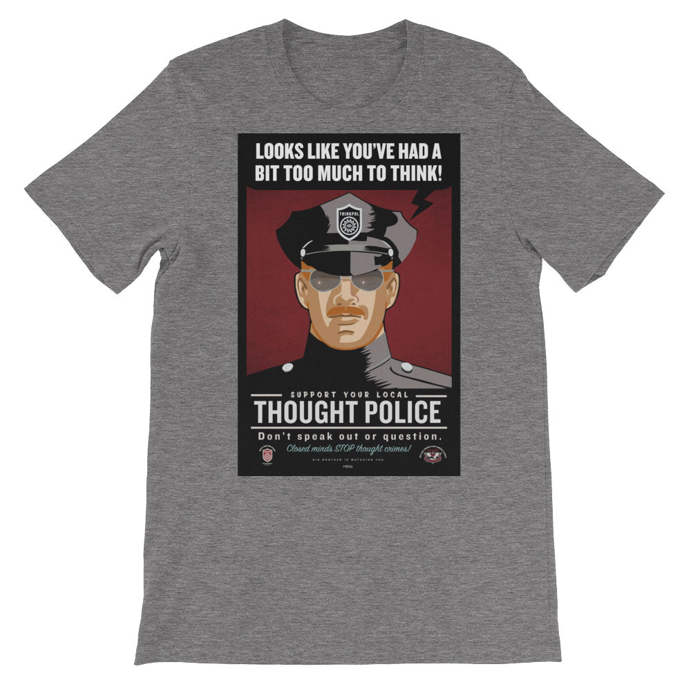 Looks Like You&#39;ve Had A Bit Too Much To Think Thought Police Graphic T-Shirt