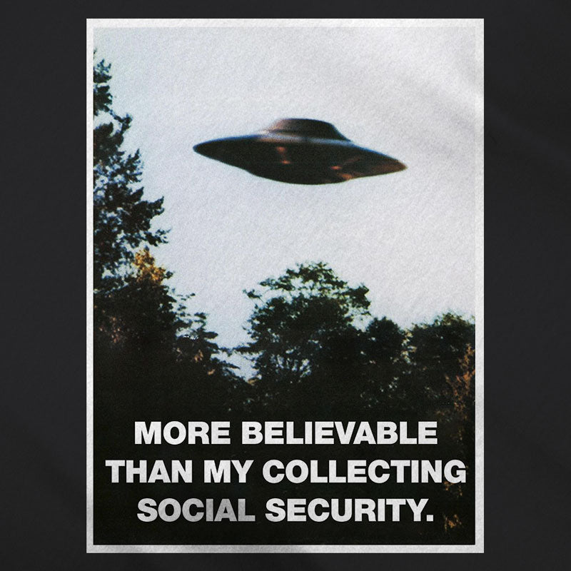 I Want To Believe I&#39;ll Collect Social Security UFO Parody Shirt