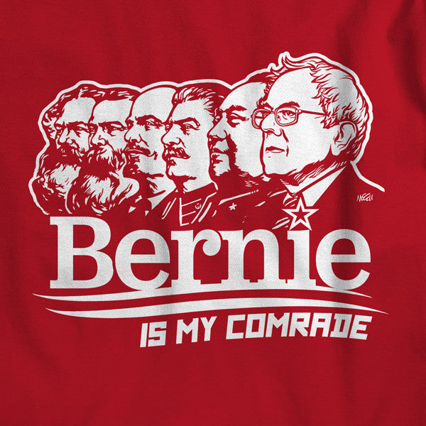 Bernie Sanders Is My Comrade T-Shirt - Liberty Maniacs