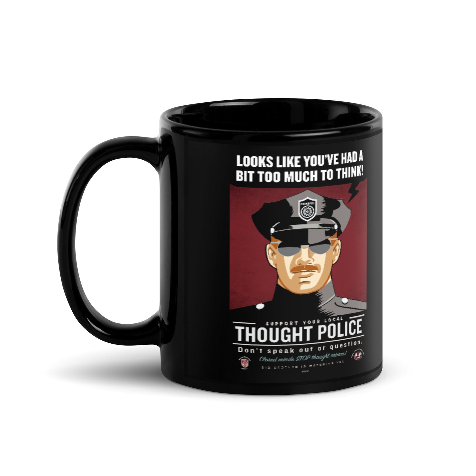 Looks Like You've Had A Bit Too Much To Think Thought Police Black Glossy Mug