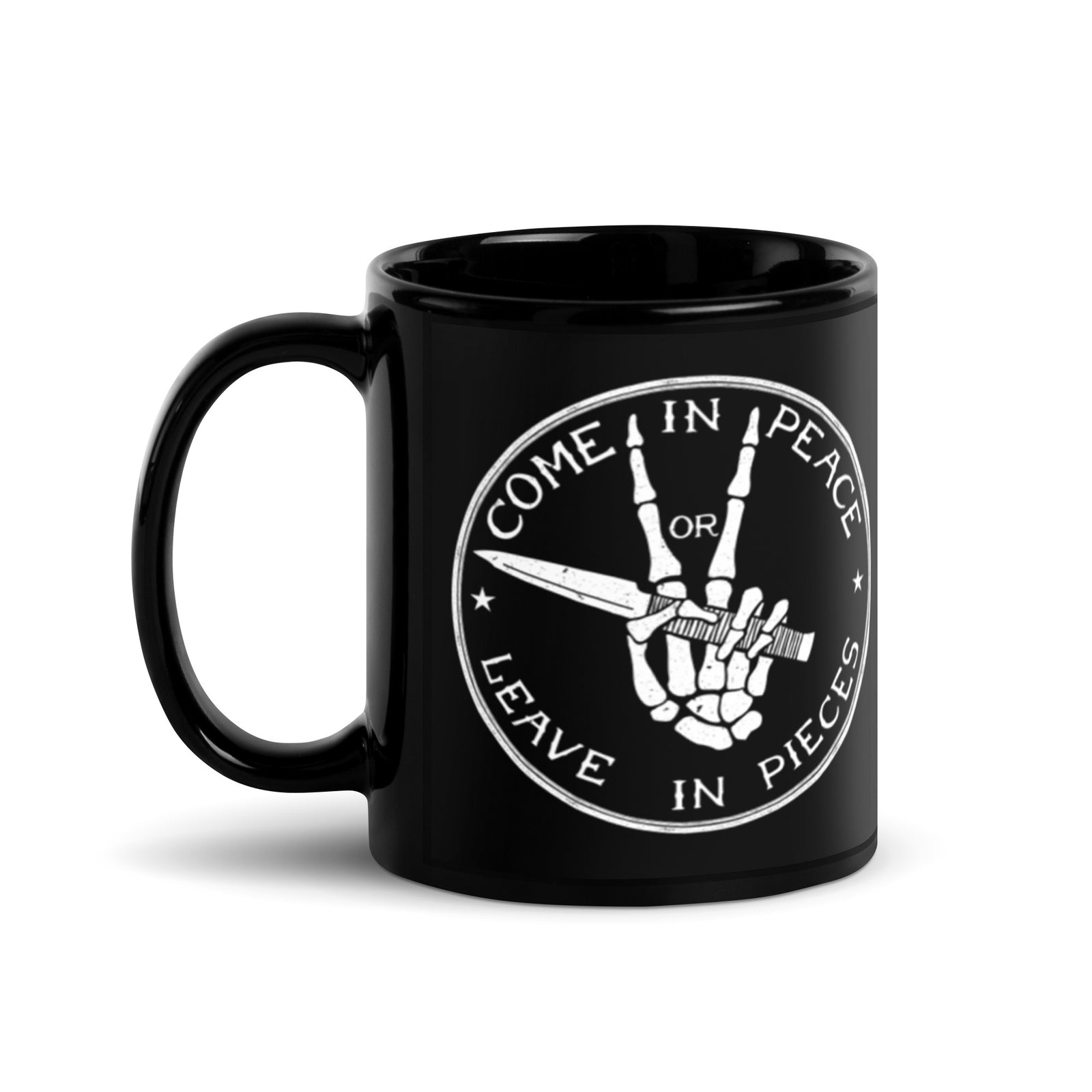 Come in Peace Or Leave in Pieces Mug