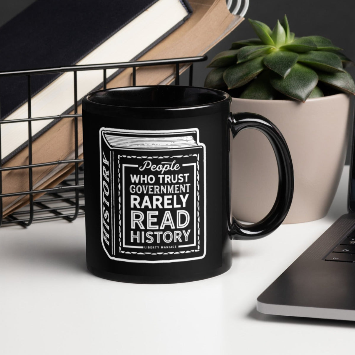 People Who Trust Government Rarely Read History Mug