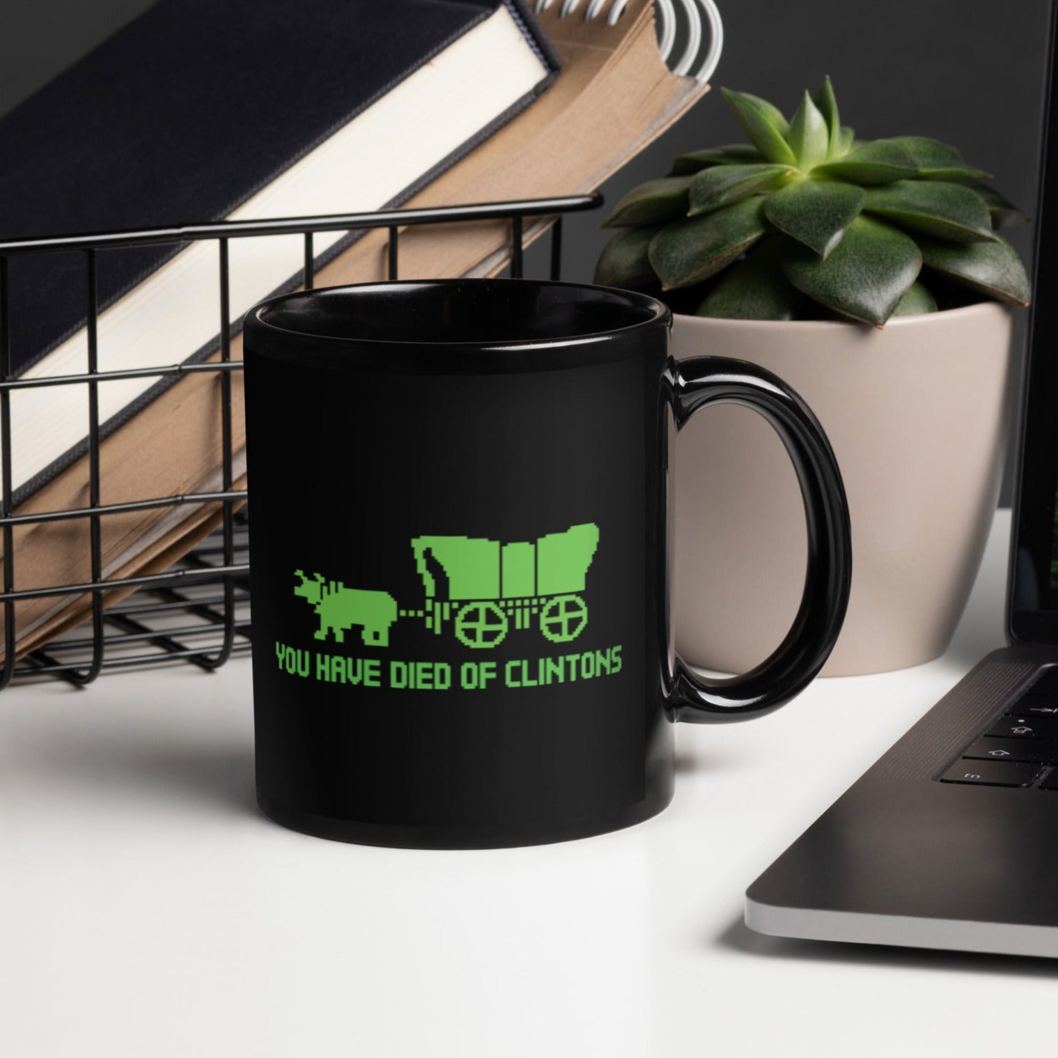 You Have Died of the Clintons Coffee Mug