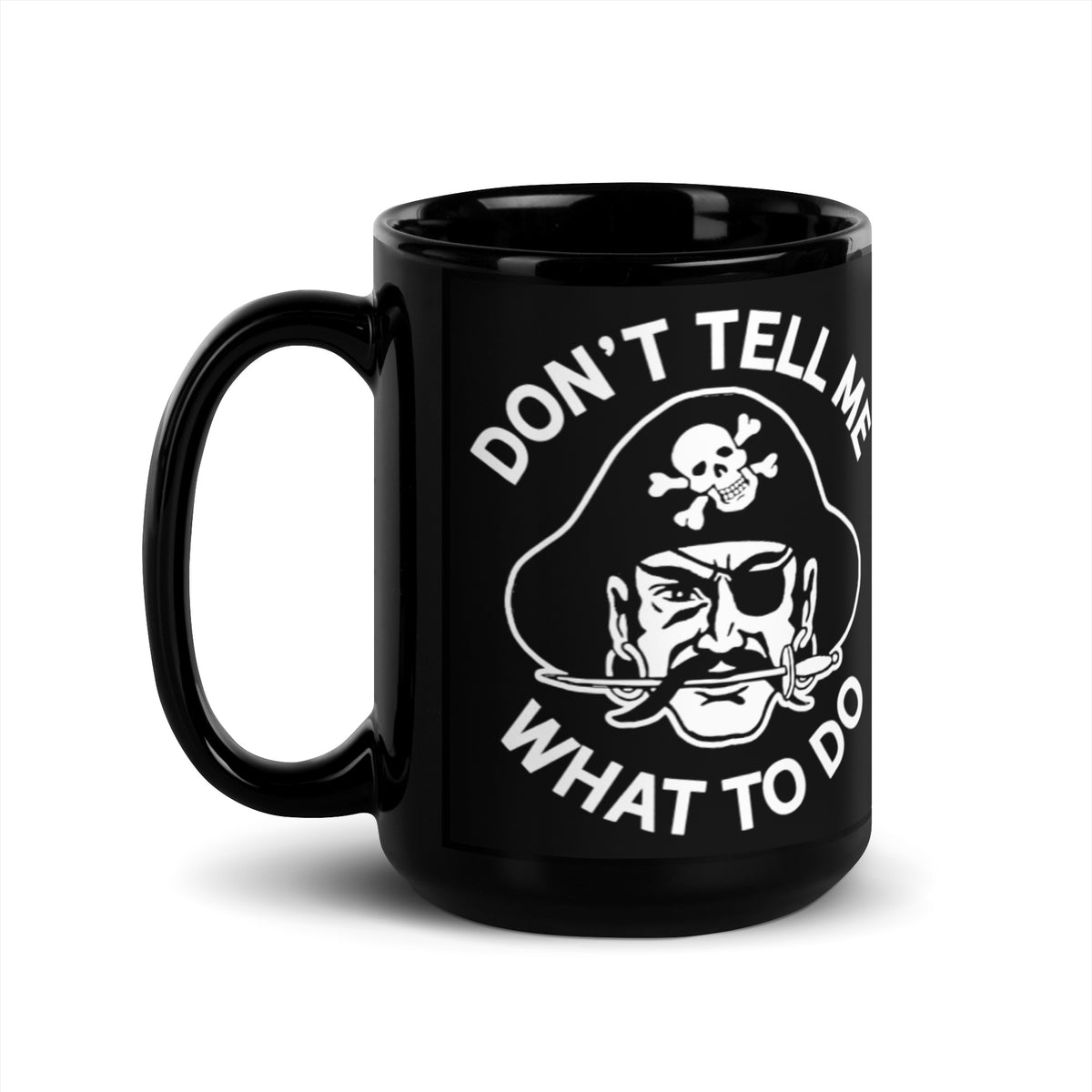 Don&#39;t Tell Me What To Do Black Glossy Pirate Mug
