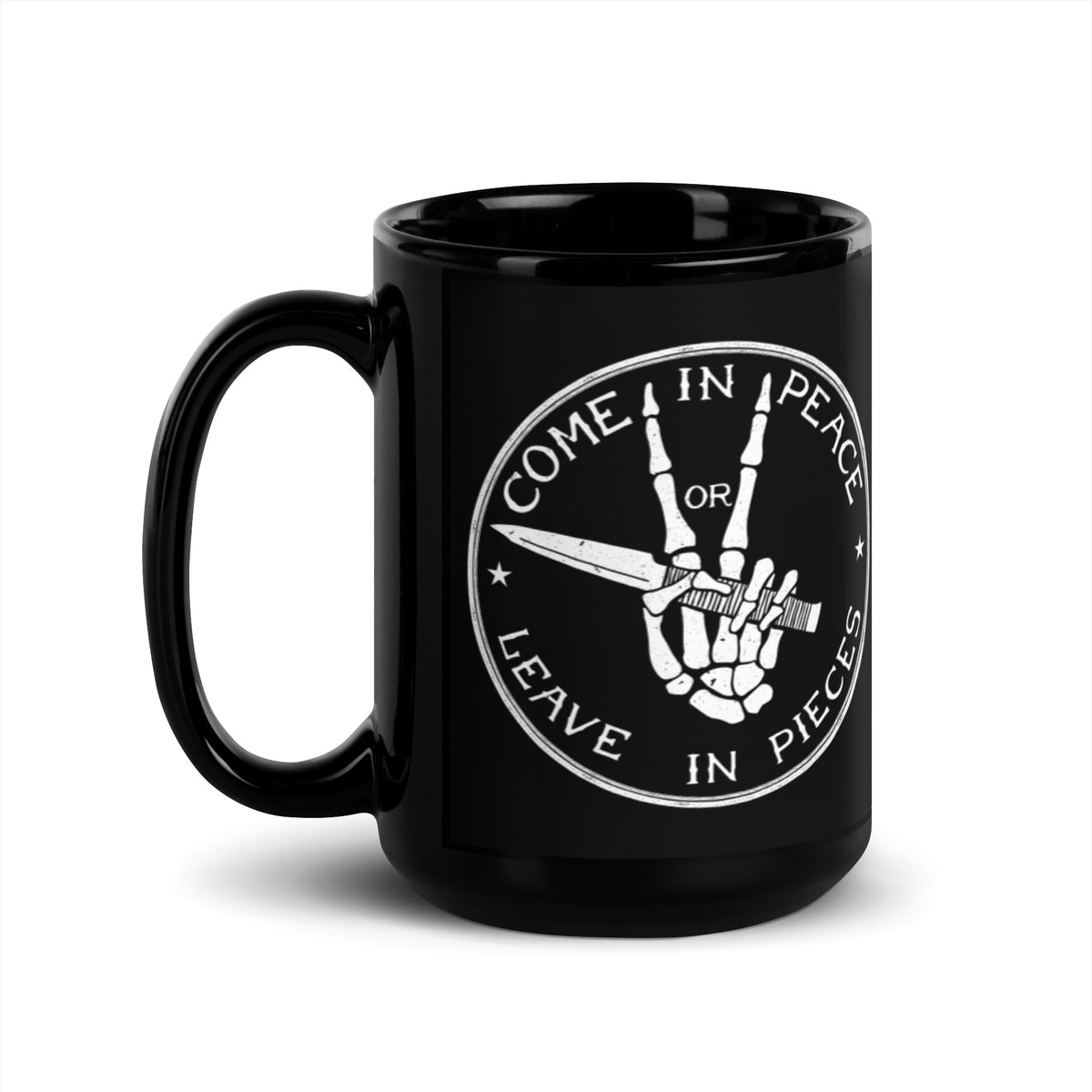 Come in Peace Or Leave in Pieces Mug