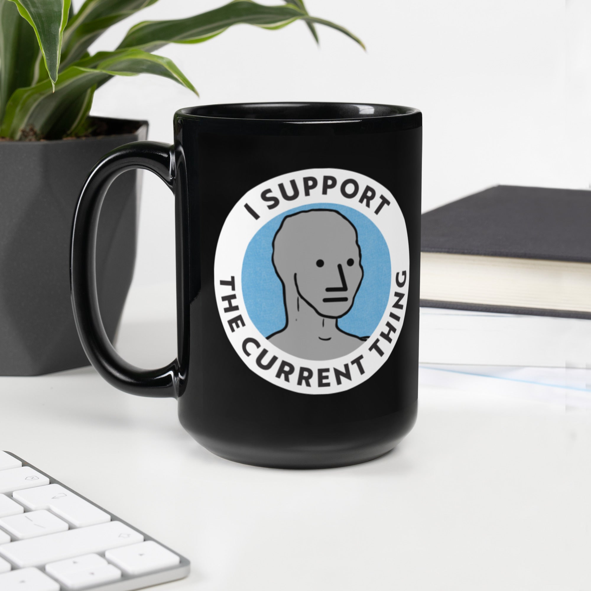 I Support the Current Thing NPC Black Mug