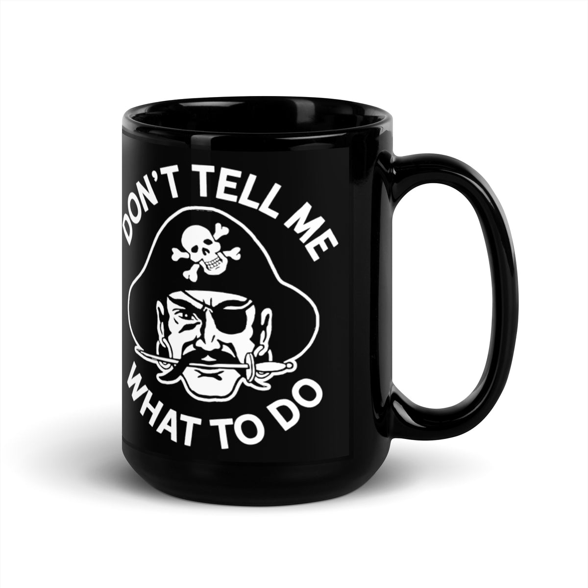 Don&#39;t Tell Me What To Do Black Glossy Pirate Mug