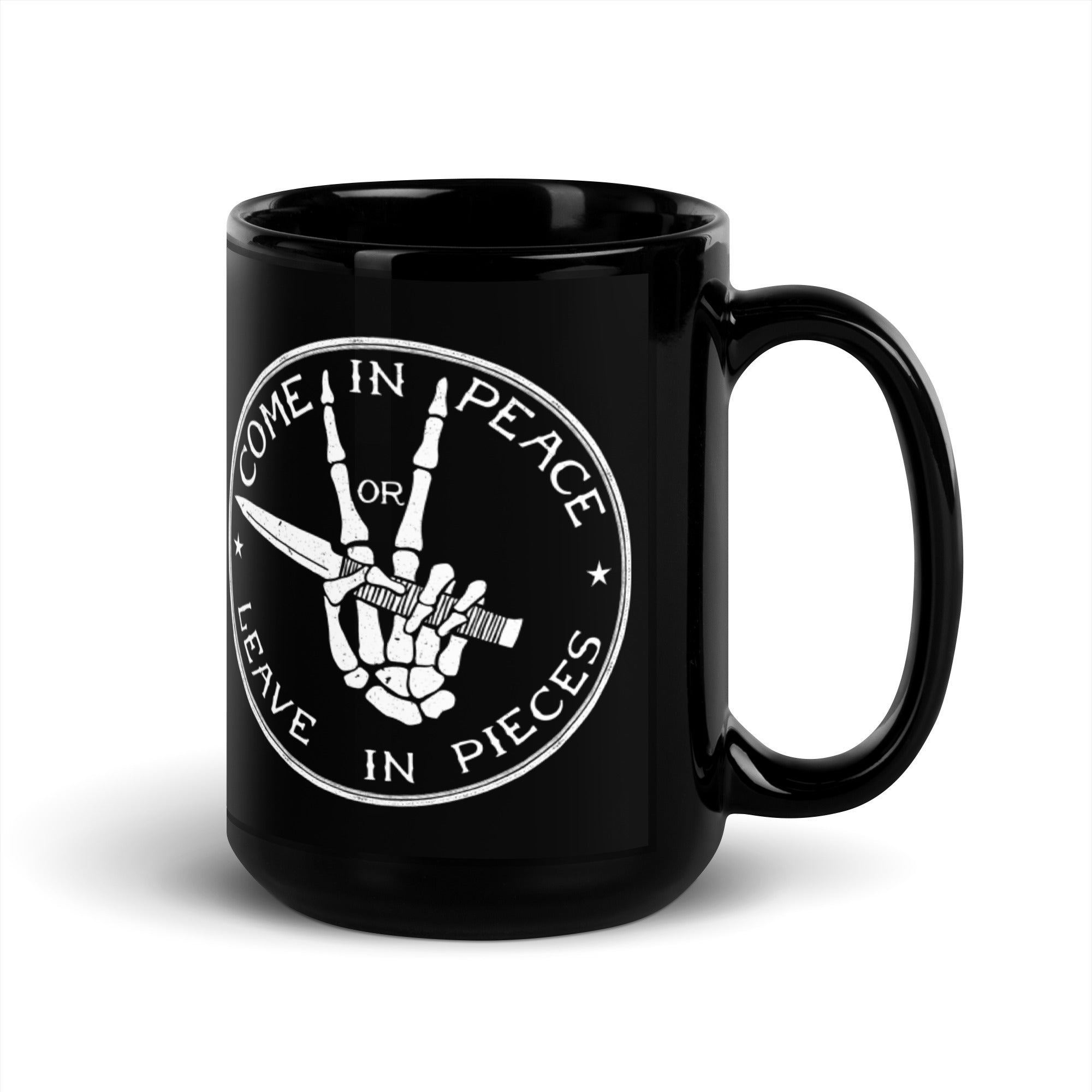 Come in Peace Or Leave in Pieces Mug