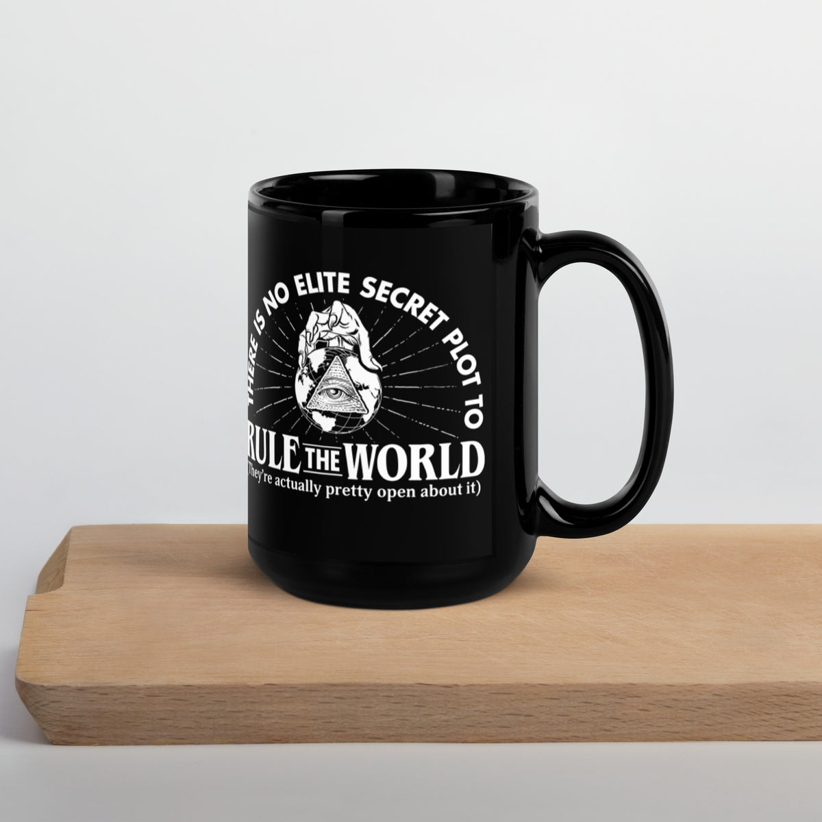Elite Secret Plot To Rule the World T-Shirt Mug