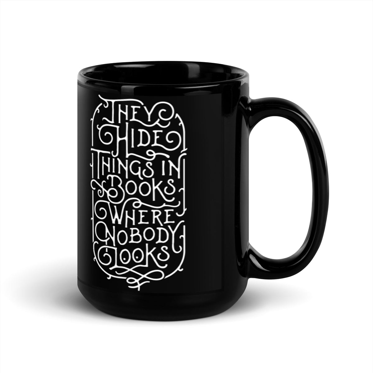They Hide Things In Books Where Nobody Looks Mug