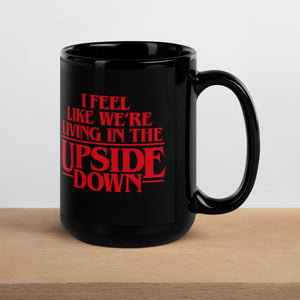 I Feel Like We're Living In The Upside Down Mug