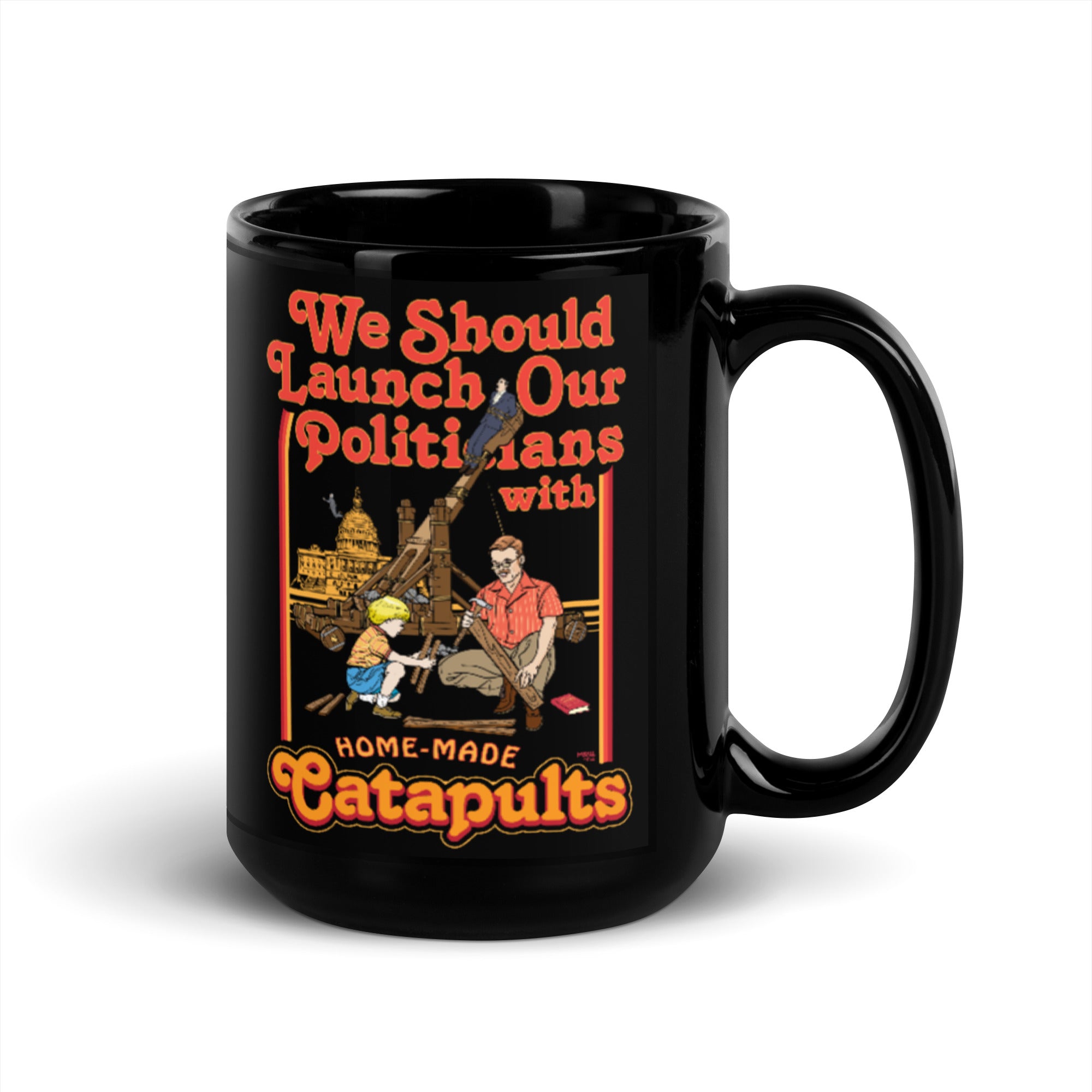 We Should Launch Our Politicians from Catapults Mug