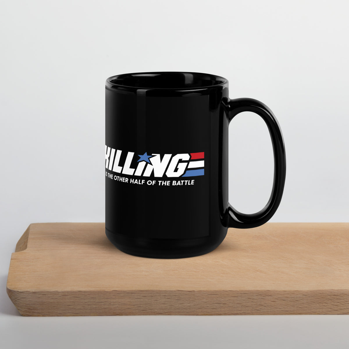 Killing is the Other Half of the Battle Mug