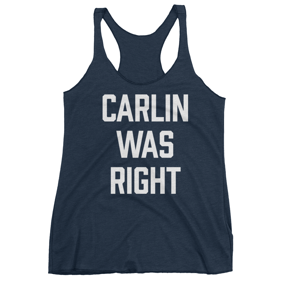Carlin Was Right Ladies' Triblend Racerback Tank