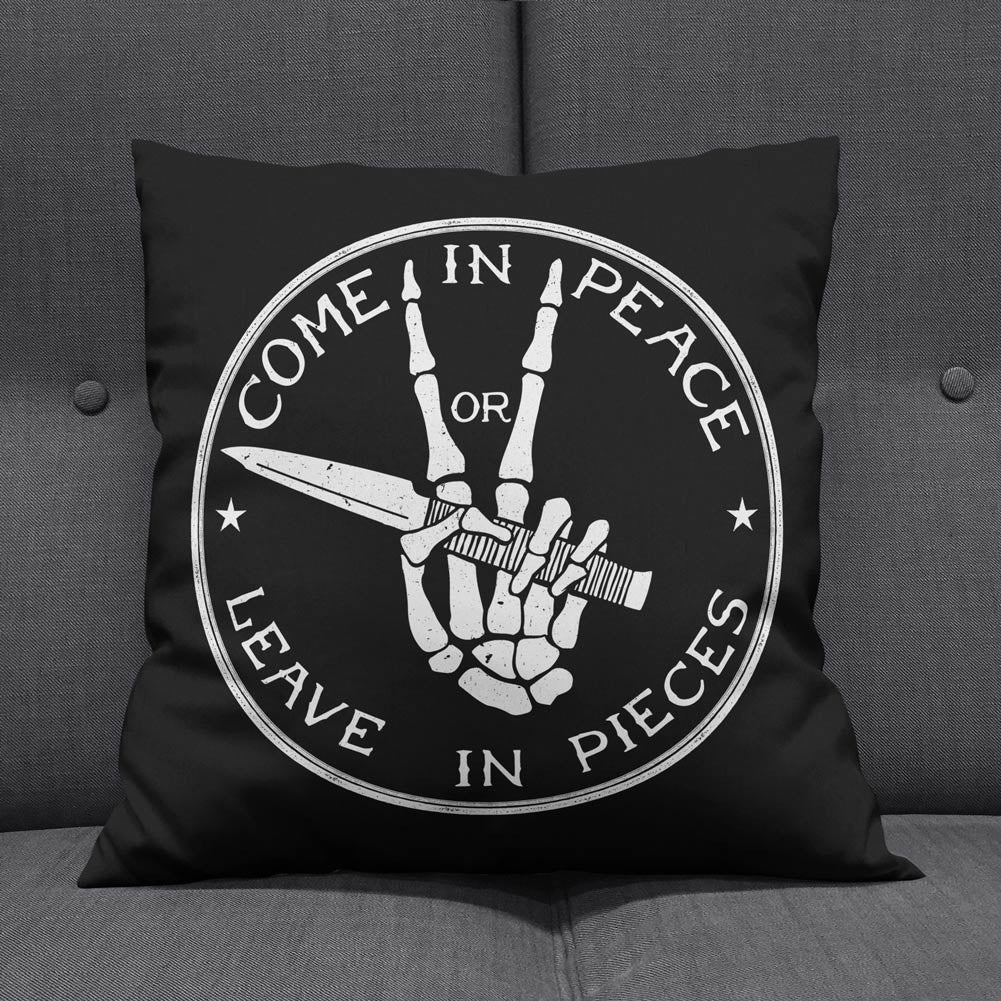 Come In Peace or Leave In Pieces Pillow
