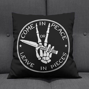 Come In Peace or Leave In Pieces Pillow