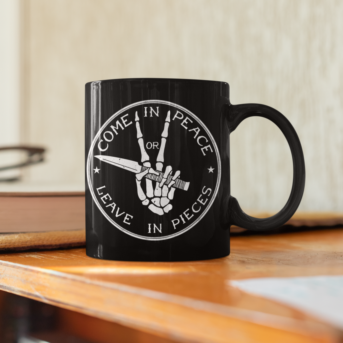 Come in Peace Or Leave in Pieces Mug