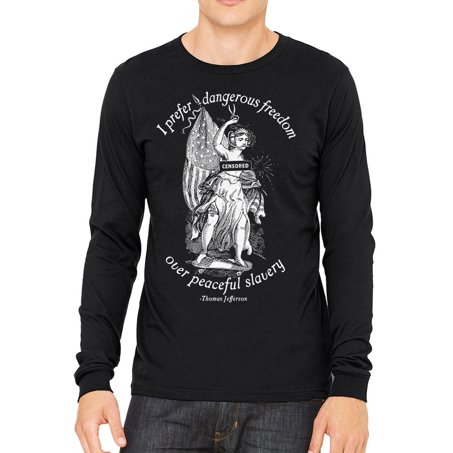 I Prefer Dangerous Freedom Jefferson Quote Long Sleeve T-Shirt