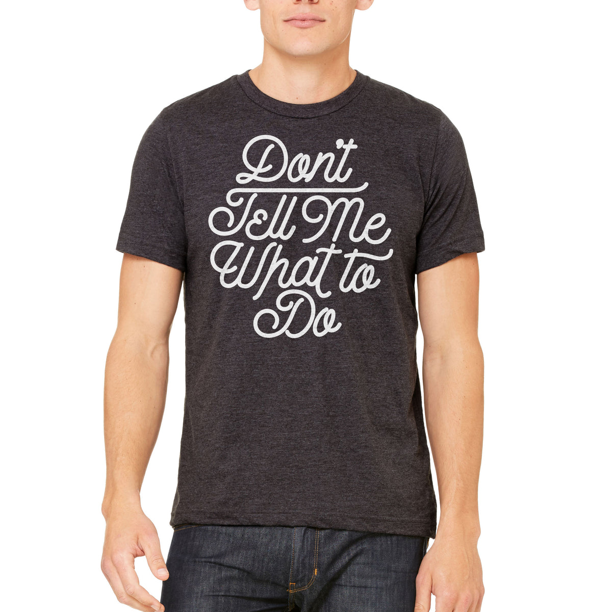 Don&#39;t Tell Me What To Do Unisex Graphic T-Shirt