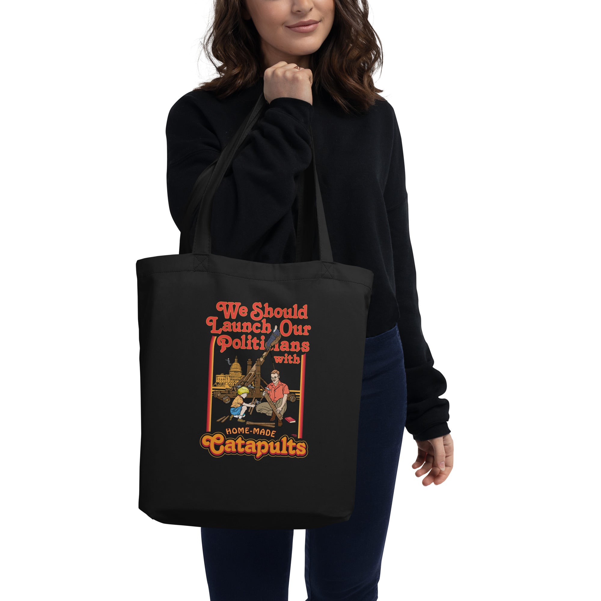 We Should Launch Our Politicians from Catapults Eco Tote Bag