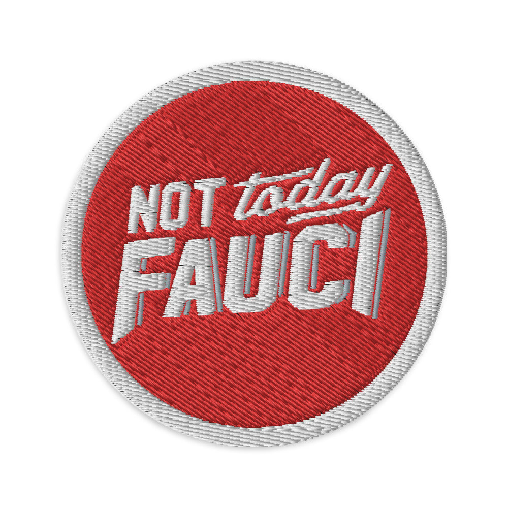 Not Today Fauci Embroidered Morale Patch