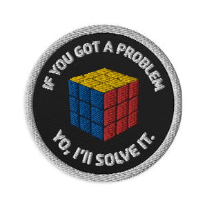 If You've Got A Problem You I'll Solve It Embroidered patches