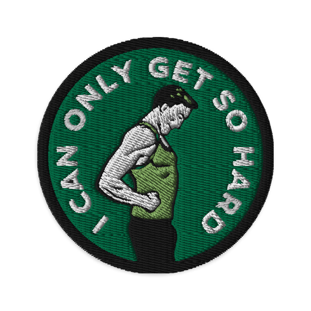 I Can Only Get So Hard Embroidered Patch