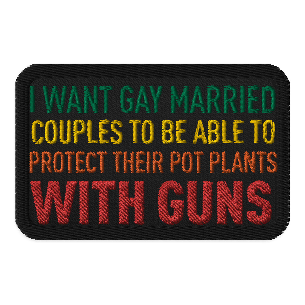 I Want Gay Married Couples To Protect Their Marijuana Plants With Guns Patch