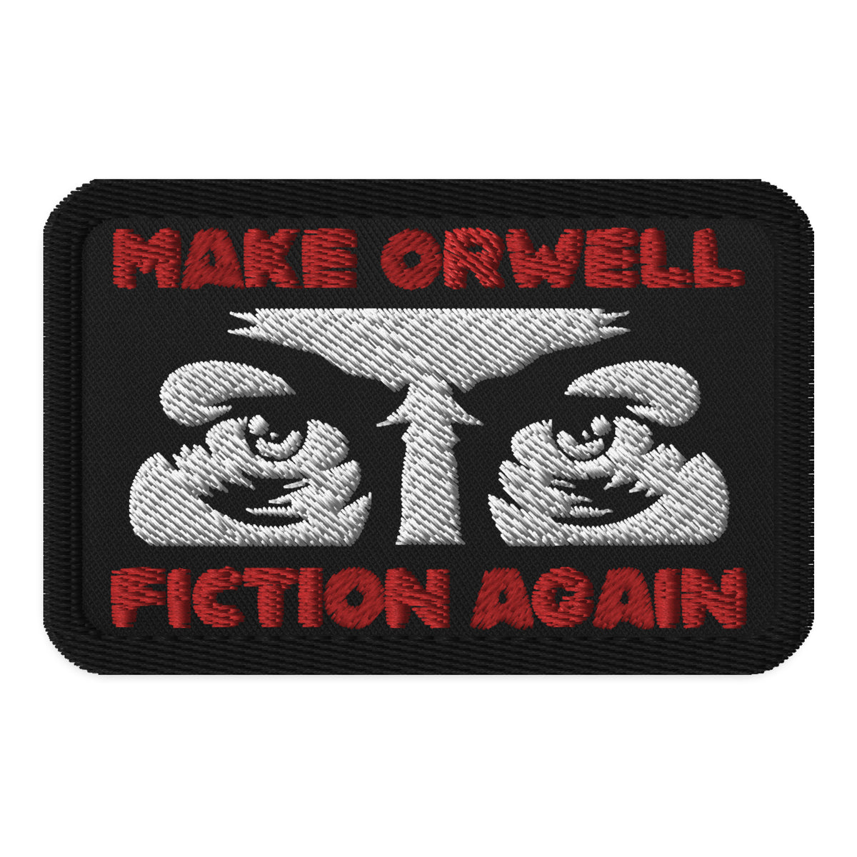 Make Orwell Fiction Again Embroidered Patch