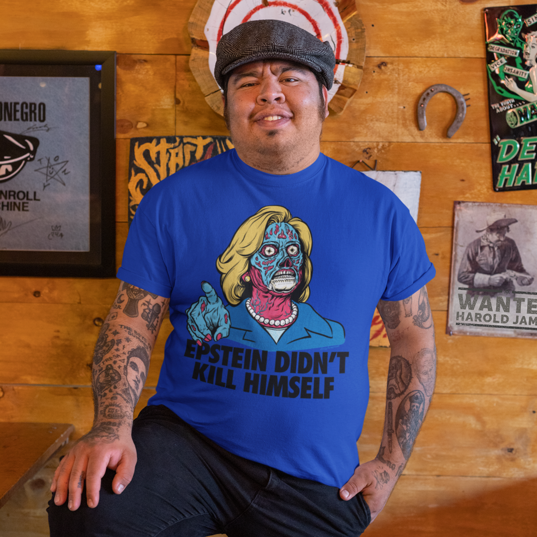 Epstein Didn't Kill Himself They Live Hillary T-Shirt