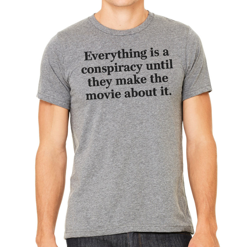 It&#39;s A Conspiracy Until The Movie T-Shirt