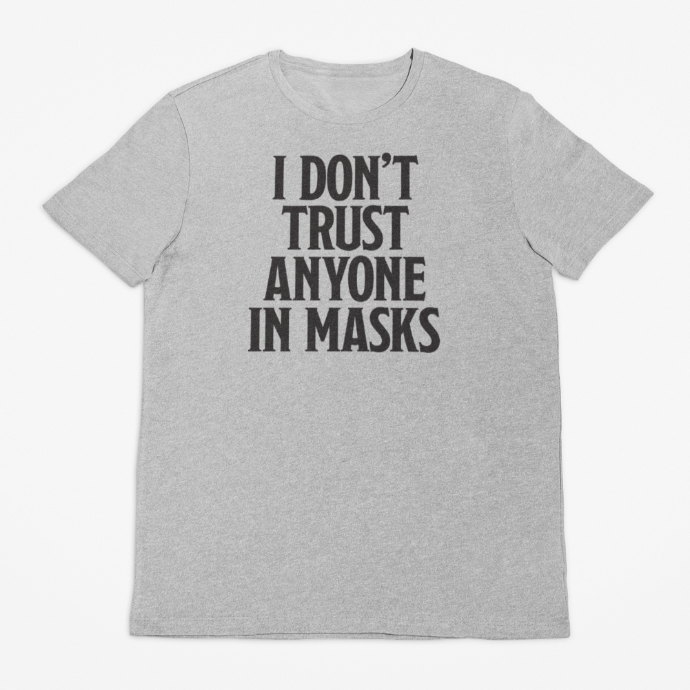 I Don't Trust Anyone In Masks Short-Sleeve Unisex T-Shirt