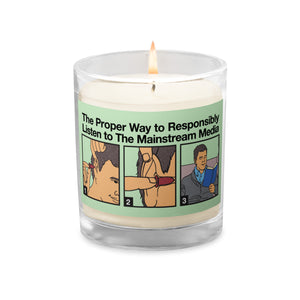 The Proper Way to Listen to the Mainstream Media Glass jar soy wax candle